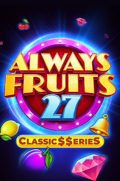 Always Fruits 27: Classic$$erieS Always Fruits 27: Classic$$erieS